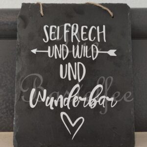 Schieferschild ,,Sei frech…“