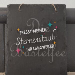 Schieferschild ,,Fresst meinen Sternenstaub…“